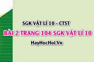 Giải bài 2 trang 104 SGK Vật lí 10 Chân trời sáng tạo